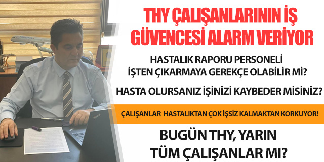 KÖŞE / THY Çalışanlarının İş Güvencesi Alarm Veriyor…