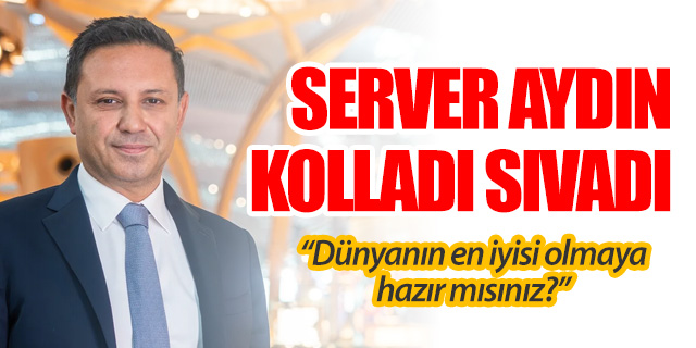 Server Aydın kolları sıvadı