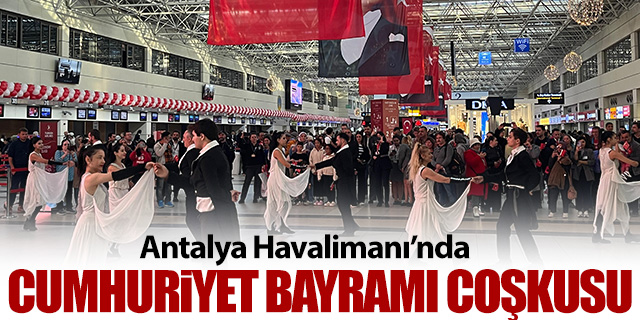 Antalya Havalimanı'nda 29 Ekim coşkusu