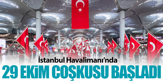 İstanbul Havalimanı'nda 29 Ekim coşkusu