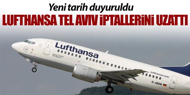 Lufthansa Tel Aviv iptallerini uzattı