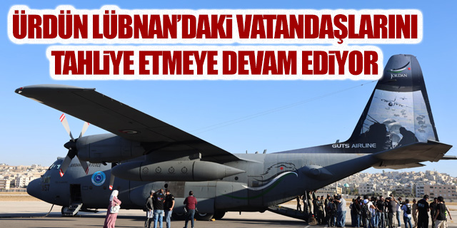 Ürdün Lübnan'daki vatandaşlarını tahliye etmeye devam ediyor