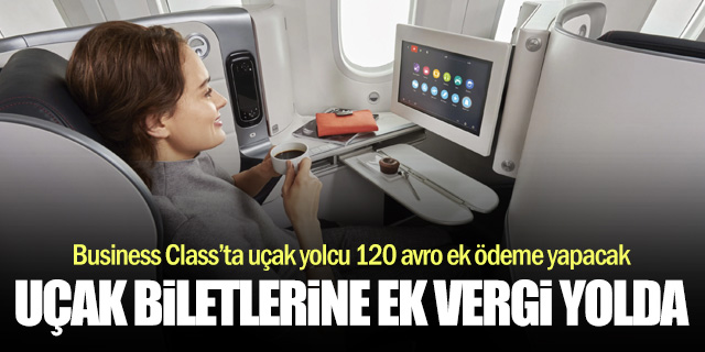 Business Class'ta uçan yolcu 120 avro ek ödeme yapacak!