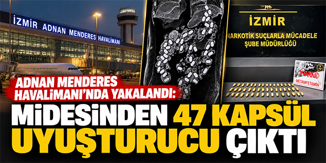 Adnan Menderes Havalimanı’nda Yakalandı: Midesinden 47 Kapsül Uyuşturucu Çıktı