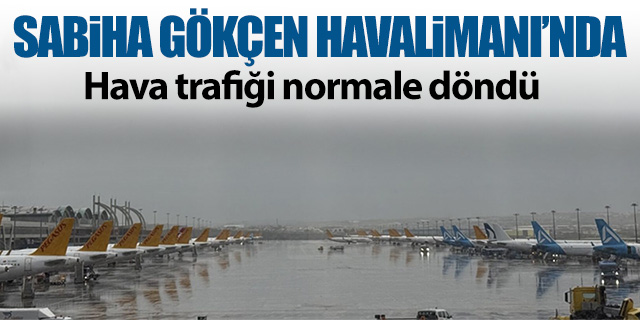 Sabiha Gökçen'de hava trafiği normale döndü