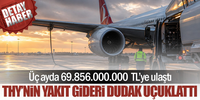 THY'nin 3 aylık yakıt gideri dudak uçuklattı!