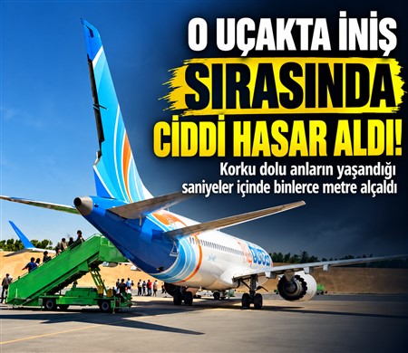 Flydubai uçağı iniş sırasında hasar aldı!