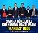 Sabiha Gökçen ile Köln Bonn “Kardeş Havalimanları” oldu