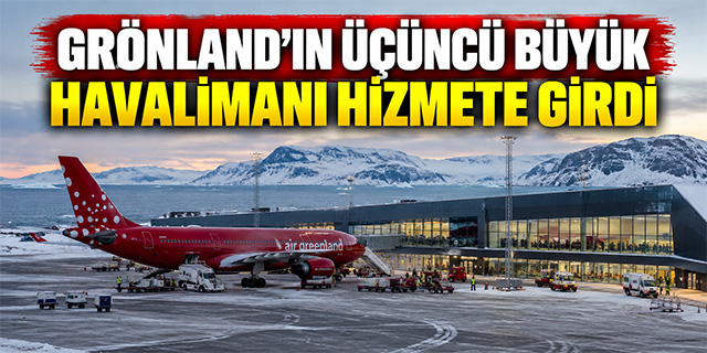 Grönland'ın Üçüncü Büyük Havalimanı Hizmete Girdi 