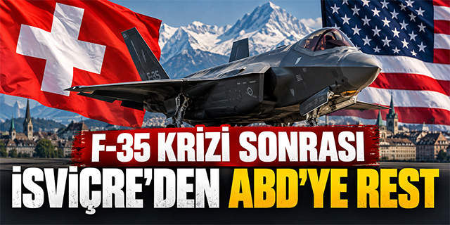 F-35 krizi sonrası İsviçre'ten ABD'ye rest!