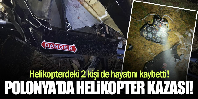 Polonya'da helikopter kazası: İki kişi hayatını kaybetti