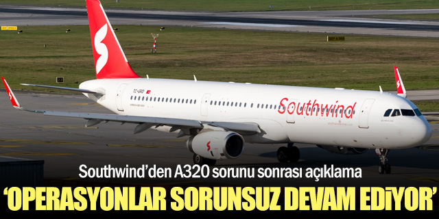 Southwind: “EASA’nın acil direktifi filomuzu kapsamıyor”