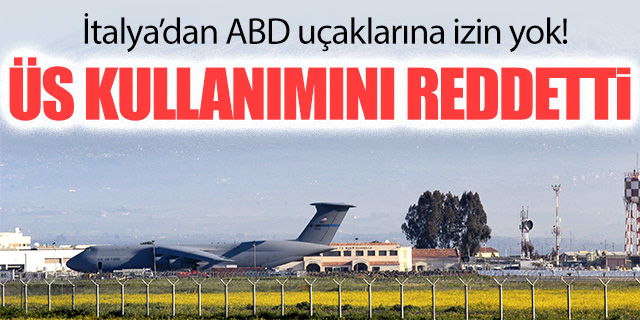İtalya'dan ABD savaş uçaklarına izin yok!