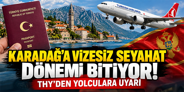 Karadağ’a Vizesiz Seyahat Dönemi Bitiyor! THY’den Yolculara Uyarı