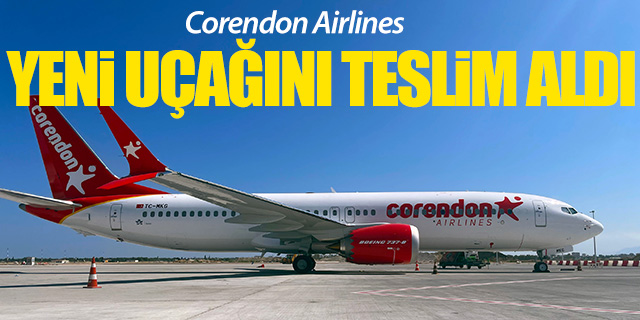 Corendon yeni uçağını teslim aldı