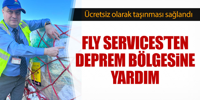 Fly Services Fly Service'in deprem bölgesine yardımı sürüyor