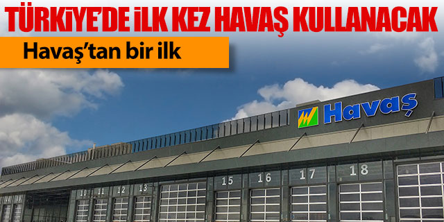 Havaş'tan bir ilk