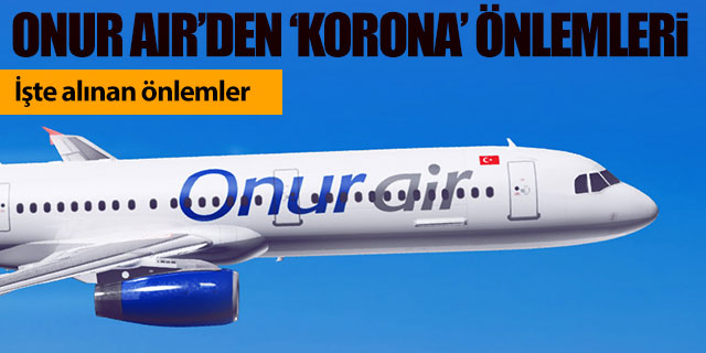 Onur Air'den 'Korona' önlemleri