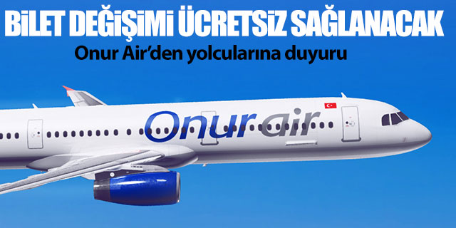 Onur Air'den ücretsiz bilet değişimi