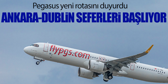 Pegasus Ankara-Dublin seferlerine başlıyor