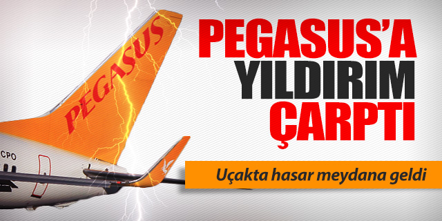 PEGASUS'A YILDIRIM ÇARPTI; UÇAKTA HASAR VAR