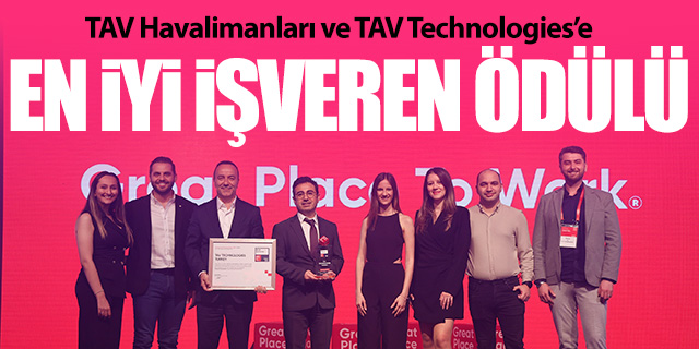 TAV Havalimanları ve TAV Technologies’e “En İyi İşveren” Ödülü