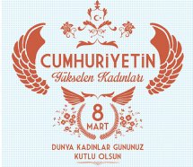 8 MART DÜNYA EMEKÇİ KADINLAR GÜNÜ KUTLU OLSUN