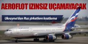 AEROFLOT HER UÇUŞUNDA İZİN ALACAK