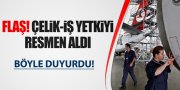 ÇELİK-İŞ BÖYLE DUYURDU!