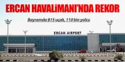 ERCAN HAVALİMANI'NDA REKOR