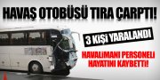 HAVAŞ OTOBÜSÜ KAZA YAPTI: 1 ÖLÜ, 3 YARALI!