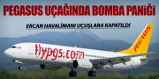 PEGASUS’UN ADANA-ERCAN UÇAĞINDA BOMBA PANİĞİ