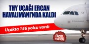 THY UÇAĞI KKTC’DE KALDI!