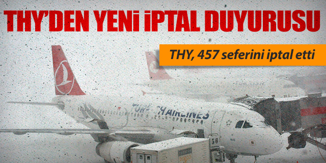 THY'DEN YENİ İPTAL AÇIKLAMASI; 457 SEFER İPTAL