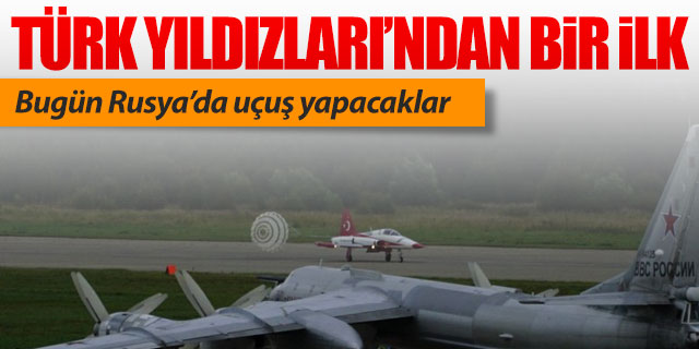 Türk Yıldızları ilk kez Rusya'da uçuş yapacak