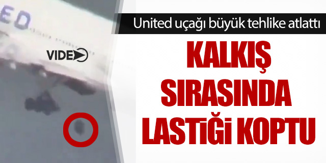 United Airlines uçağının kalkış sırasında lastiği koptu